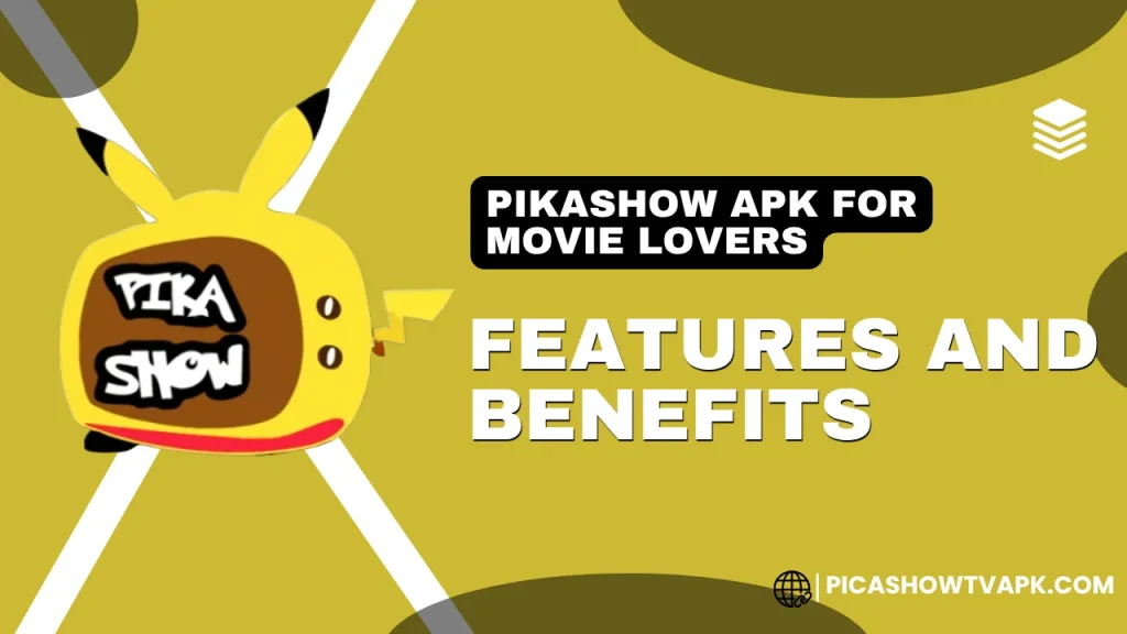 PikaShow APK for Movie Lovers Features and Benefits